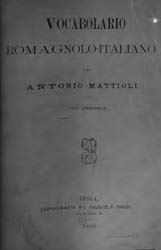 Vocabolario romagnolo - italiano, Antonio Mattioli, 1879